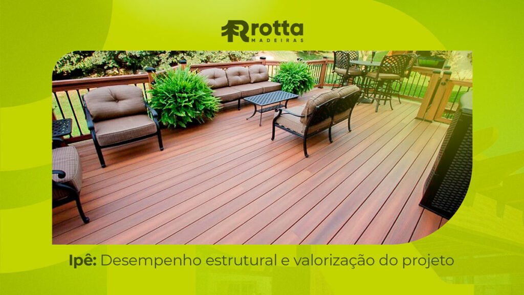 Entenda por que o Ipê é uma madeira completa para projetos estruturais e de alto padrão, com durabilidade, confiabilidade e valorização do ambiente.